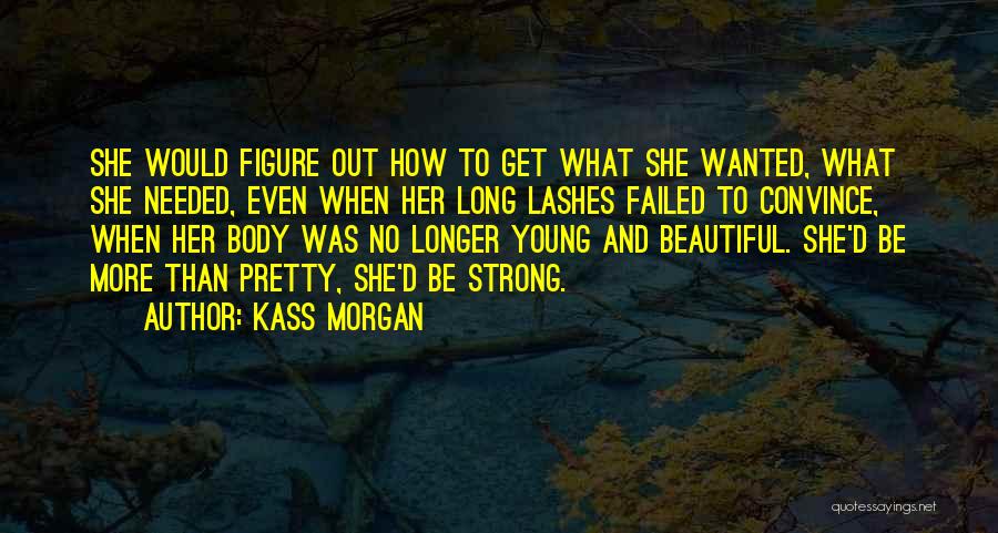 Beauty To Her Quotes By Kass Morgan