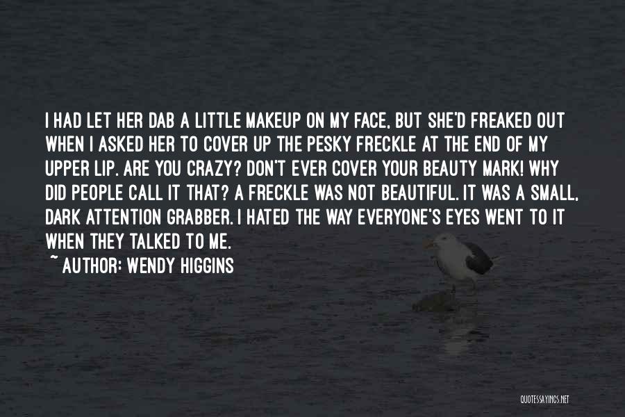 Beauty To Her Quotes By Wendy Higgins