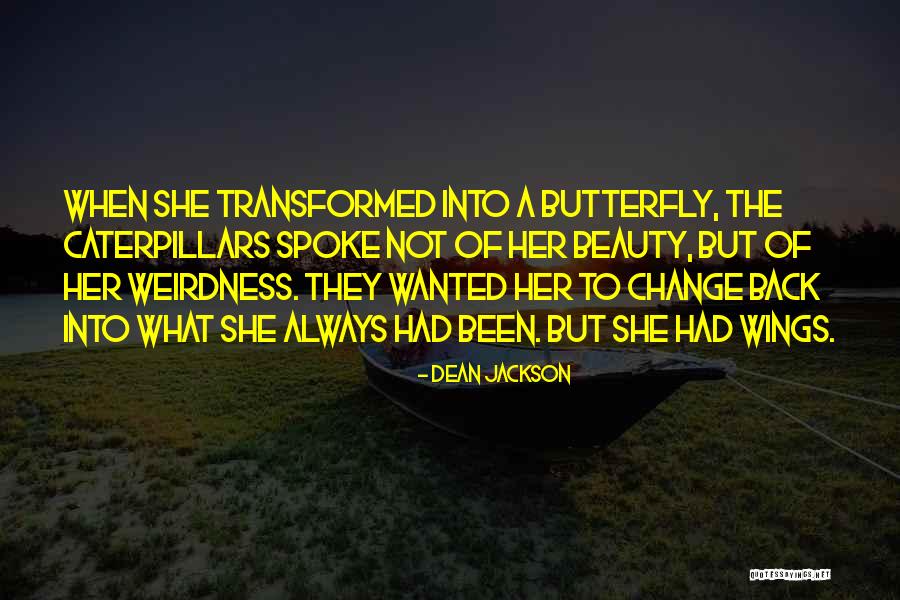 Beauty Transformation Quotes By Dean Jackson Beauty Transformation Quotes By Dean Jackson