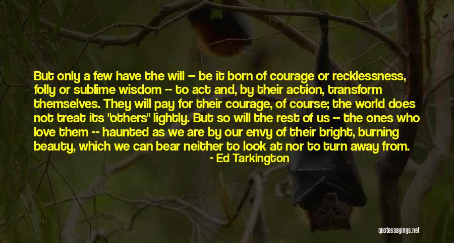 Beauty Transformation Quotes By Ed Tarkington Beauty Transformation Quotes By Ed Tarkington