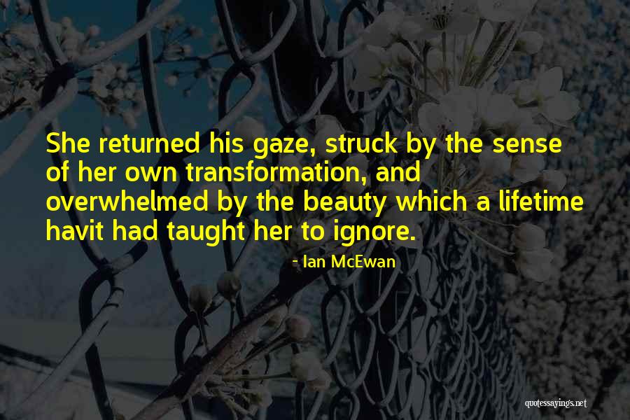 Beauty Transformation Quotes By Ian McEwan Beauty Transformation Quotes By Ian McEwan