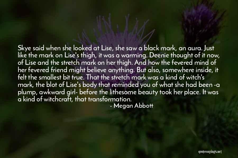 Beauty Transformation Quotes By Megan Abbott Beauty Transformation Quotes By Megan Abbott