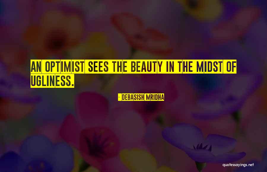 Beauty Ugliness Quotes By Debasish Mridha