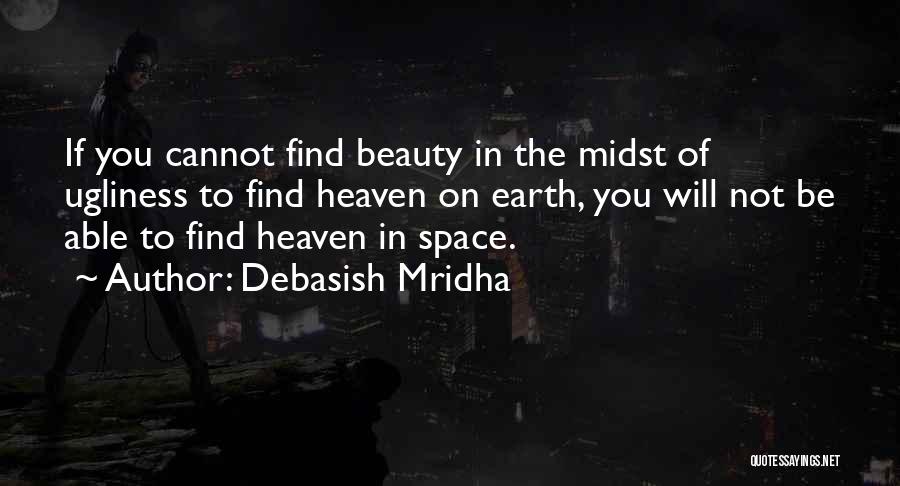Beauty Ugliness Quotes By Debasish Mridha