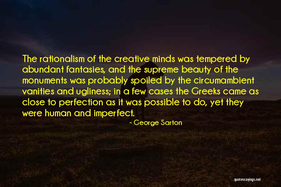 Beauty Ugliness Quotes By George Sarton