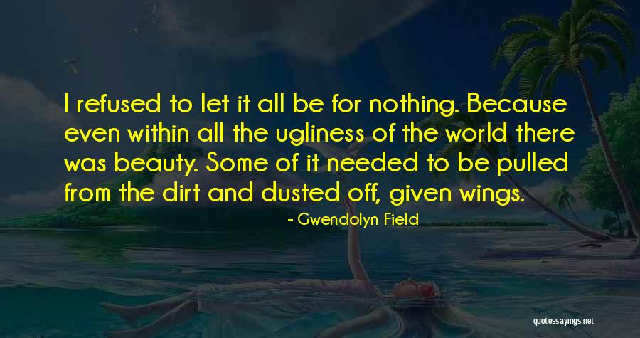 Beauty Ugliness Quotes By Gwendolyn Field