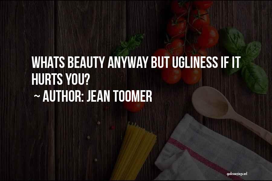 Beauty Ugliness Quotes By Jean Toomer