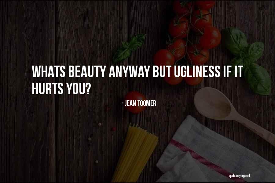 Beauty Ugliness Quotes By Jean Toomer