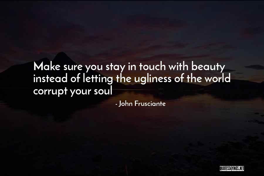 Beauty Ugliness Quotes By John Frusciante