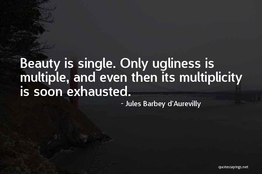 Beauty Ugliness Quotes By Jules Barbey D'Aurevilly