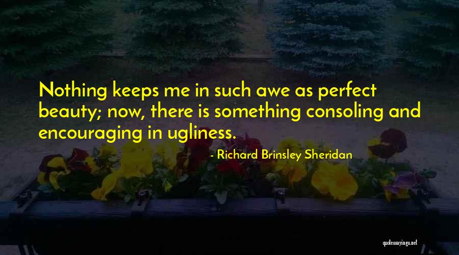 Beauty Ugliness Quotes By Richard Brinsley Sheridan