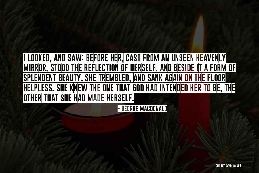 Beauty Unseen Quotes By George MacDonald