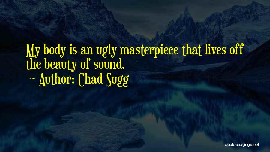 Beauty Vs Ugly Quotes By Chad Sugg