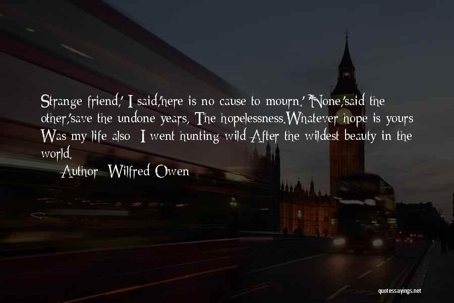 Beauty Will Save The World Quotes By Wilfred Owen