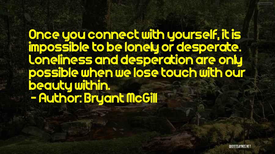 Beauty Within Yourself Quotes By Bryant McGill