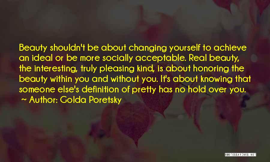 Beauty Within Yourself Quotes By Golda Poretsky