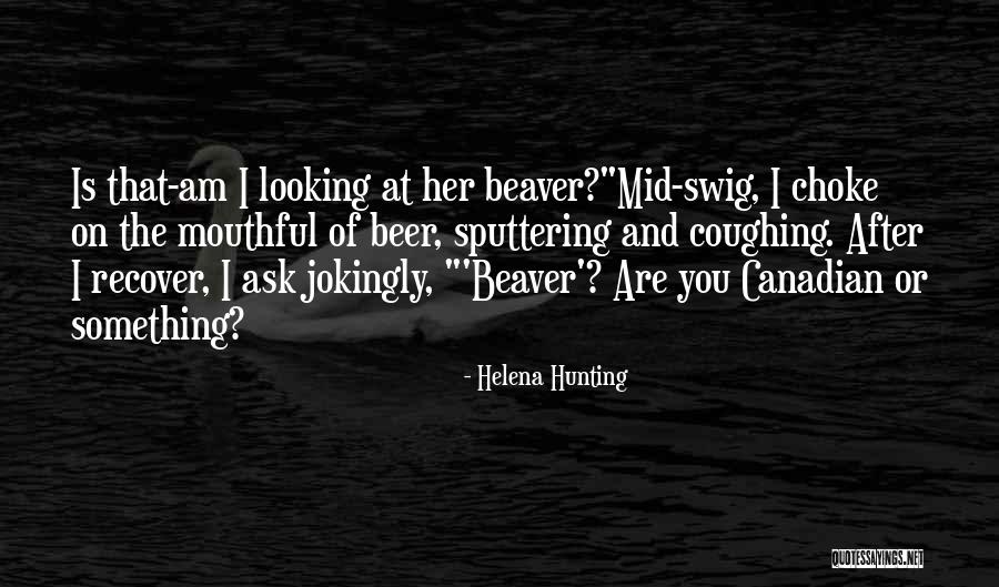 Beaver Quotes By Helena Hunting Beaver Quotes By Helena Hunting