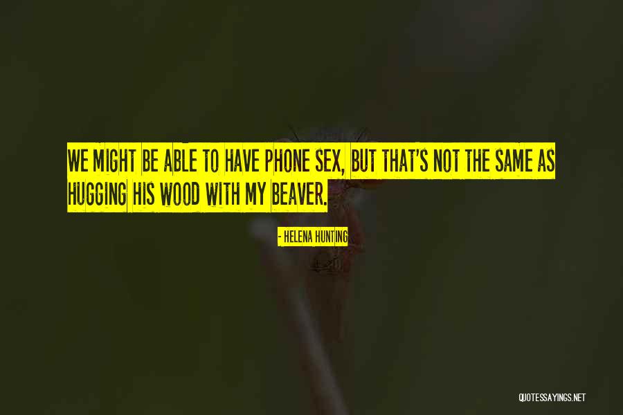 Beaver Quotes By Helena Hunting Beaver Quotes By Helena Hunting