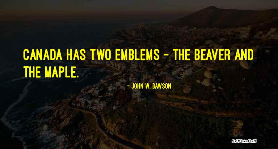 Beaver Quotes By John W. Dawson Beaver Quotes By John W. Dawson