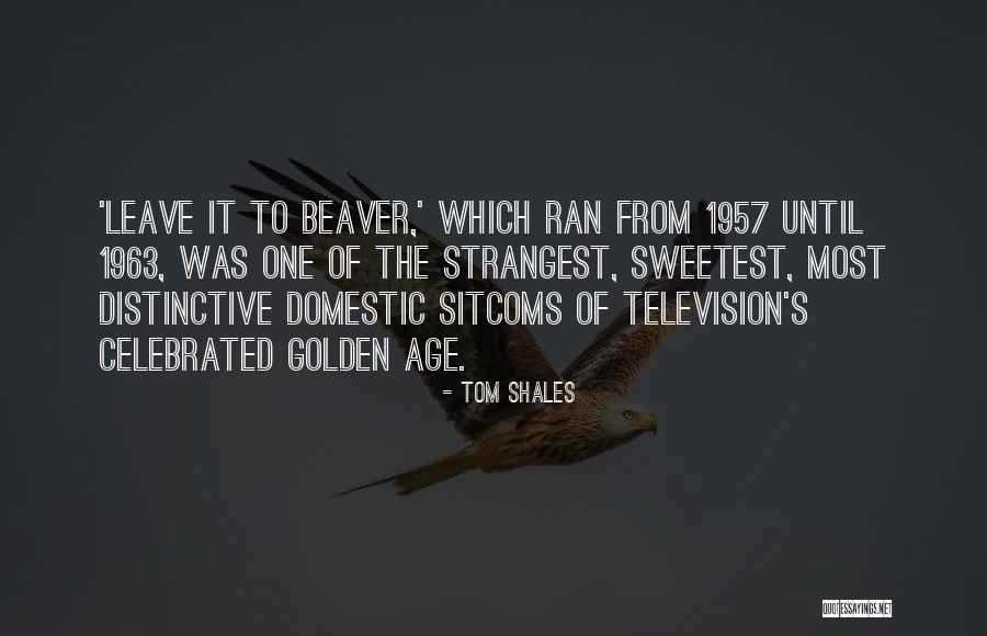Beaver Quotes By Tom Shales Beaver Quotes By Tom Shales