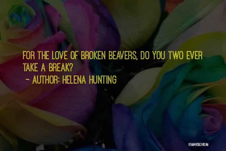 Beavers Quotes By Helena Hunting