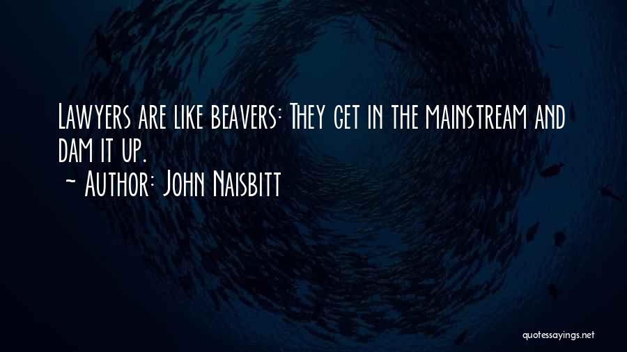 Beavers Quotes By John Naisbitt