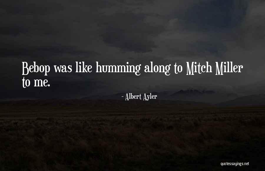 Bebop Jazz Quotes By Albert Ayler Bebop Jazz Quotes By Albert Ayler