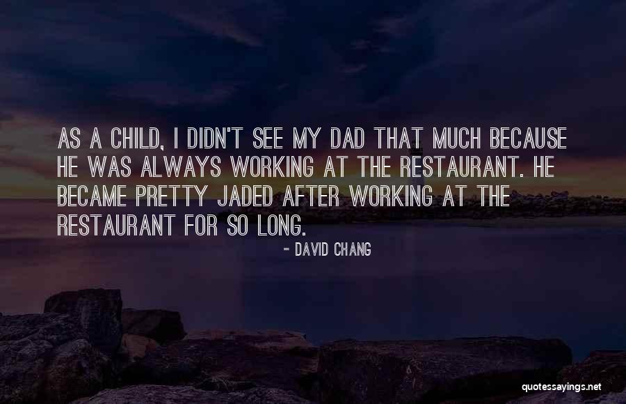 Became Dad Quotes By David Chang