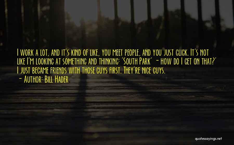 Became Friends Quotes By Bill Hader