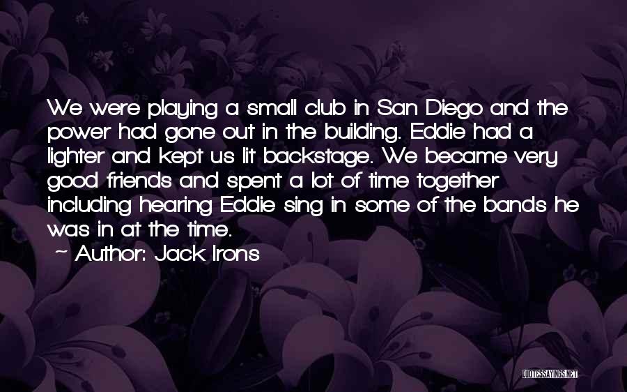 Became Friends Quotes By Jack Irons