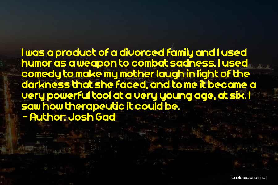 Became Mother Quotes By Josh Gad