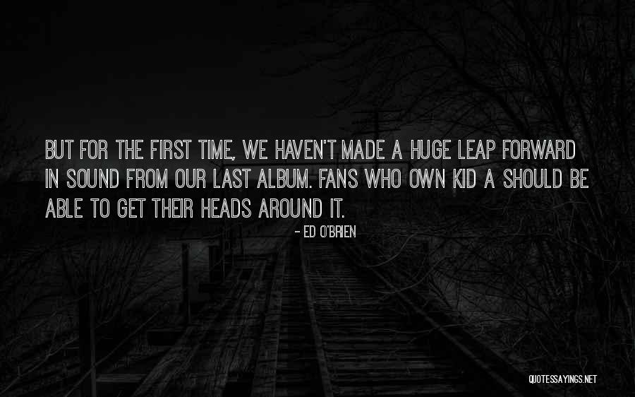 Becaue Quotes By Ed O'Brien Becaue Quotes By Ed O'Brien