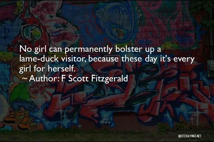 Because Every Girl Quotes By F Scott Fitzgerald