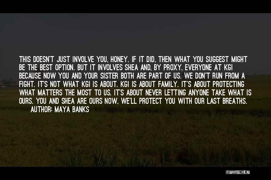 Because Family Matters Quotes By Maya Banks