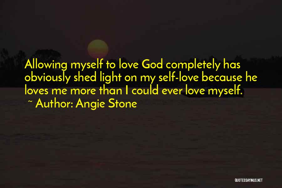 Because God Loves Me Quotes By Angie Stone