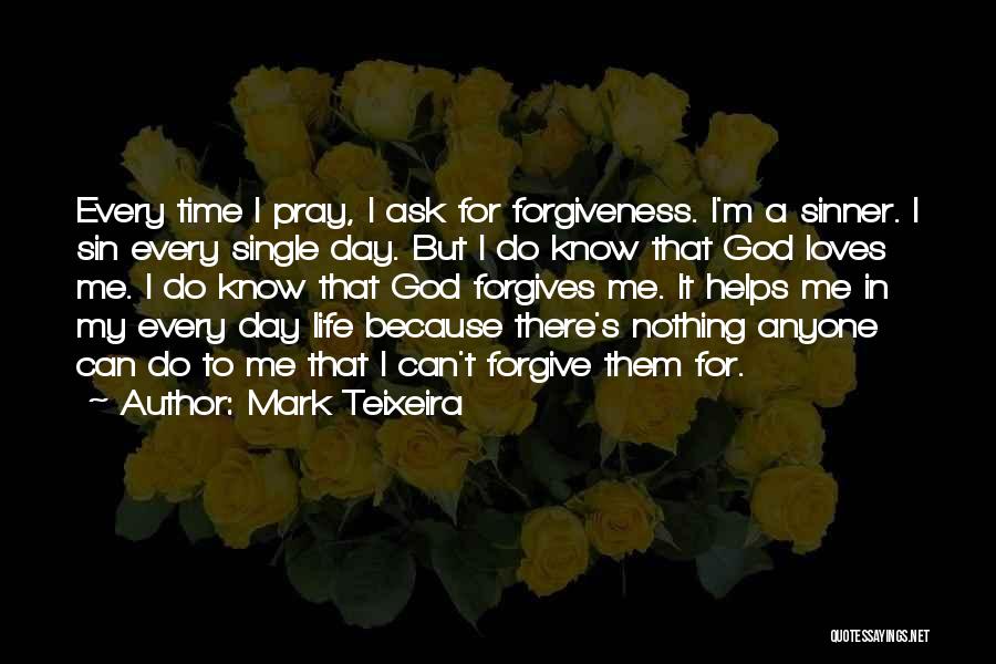 Because God Loves Me Quotes By Mark Teixeira