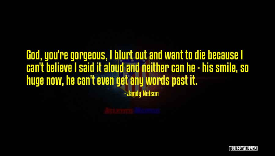 Because God Said So Quotes By Jandy Nelson Because God Said So Quotes By Jandy Nelson