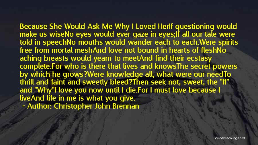 Because He Lives Quotes By Christopher John Brennan