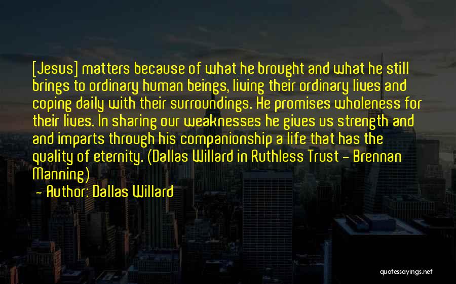 Because He Lives Quotes By Dallas Willard