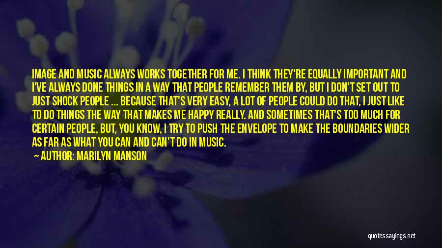 Because He Makes Me Happy Quotes By Marilyn Manson