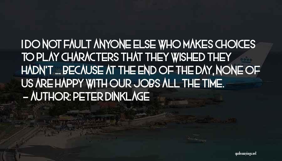 Because He Makes Me Happy Quotes By Peter Dinklage