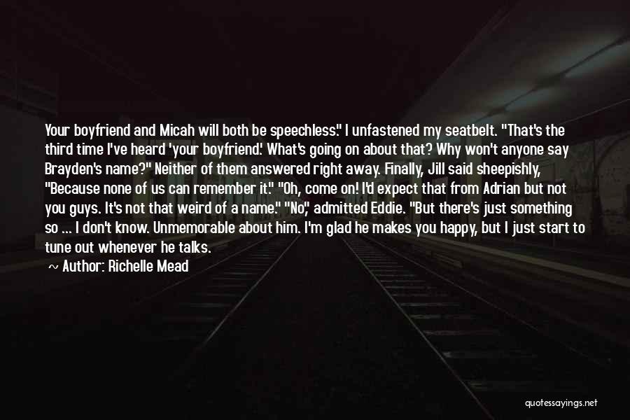 Because He Makes Me Happy Quotes By Richelle Mead
