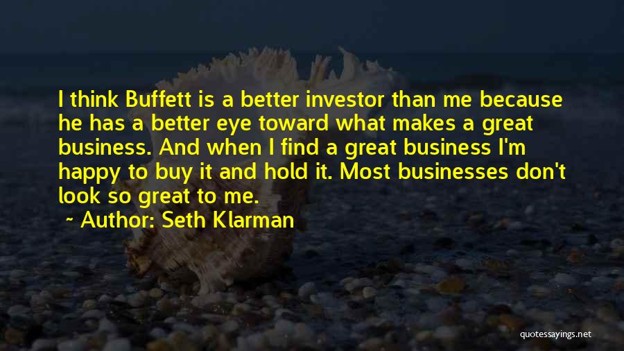 Because He Makes Me Happy Quotes By Seth Klarman