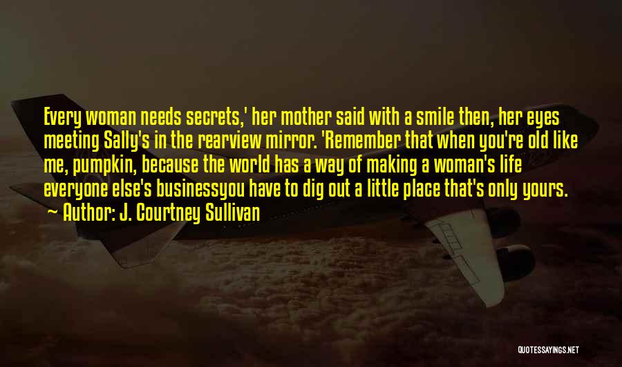 Because Her Smile Quotes By J. Courtney Sullivan