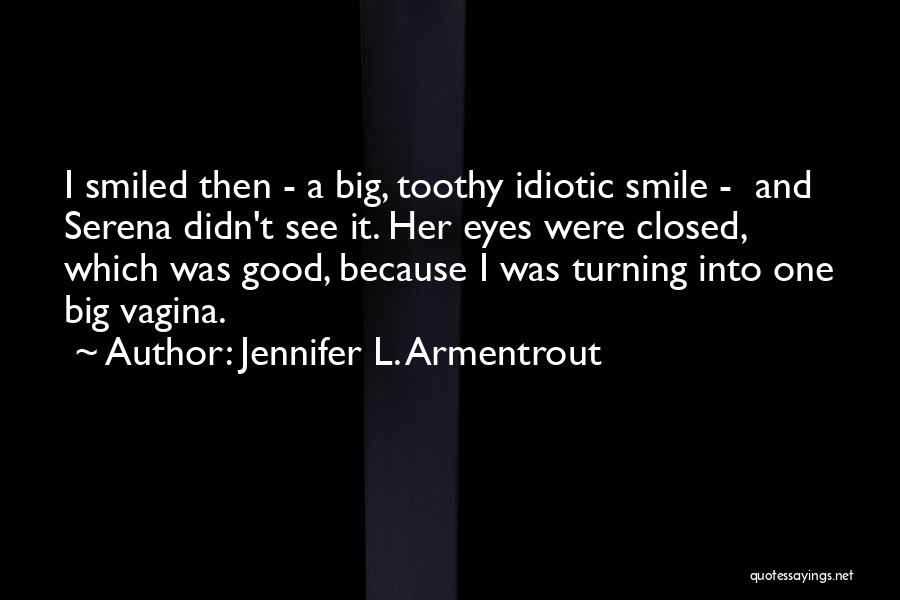Because Her Smile Quotes By Jennifer L. Armentrout