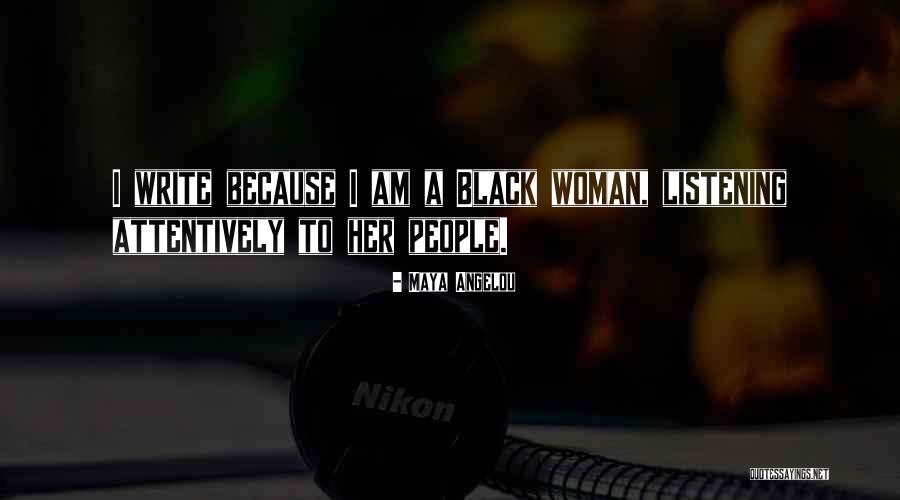 Because I Am A Woman Quotes By Maya Angelou