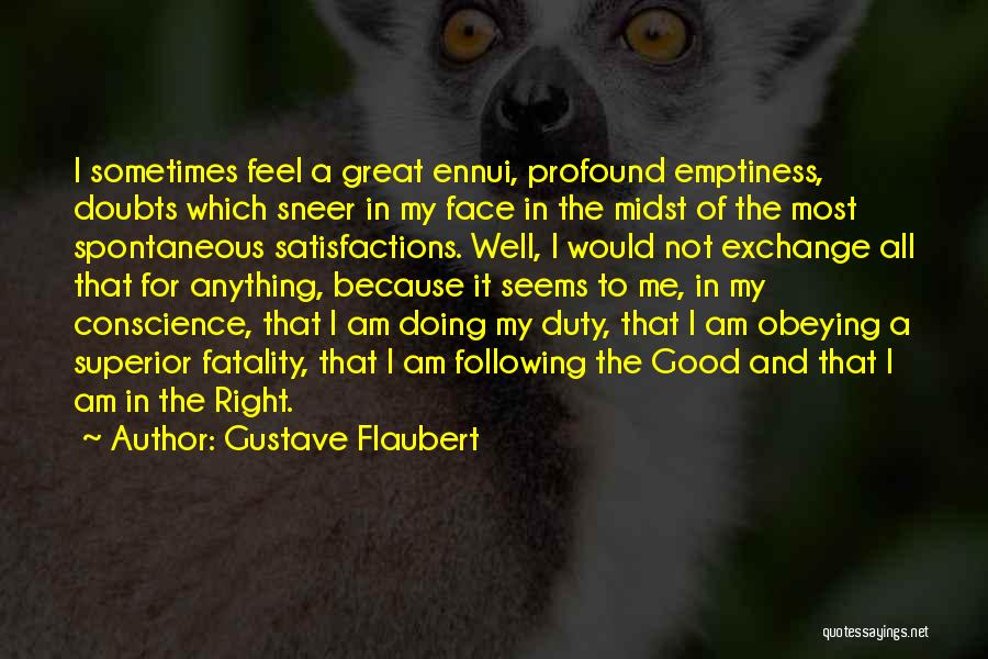 Because I Am Quotes By Gustave Flaubert