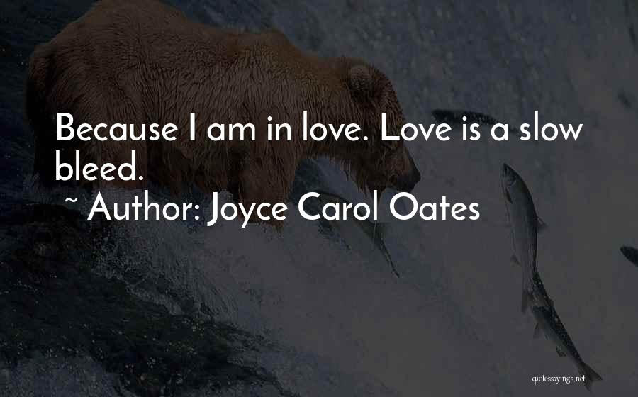 Because I Am Quotes By Joyce Carol Oates