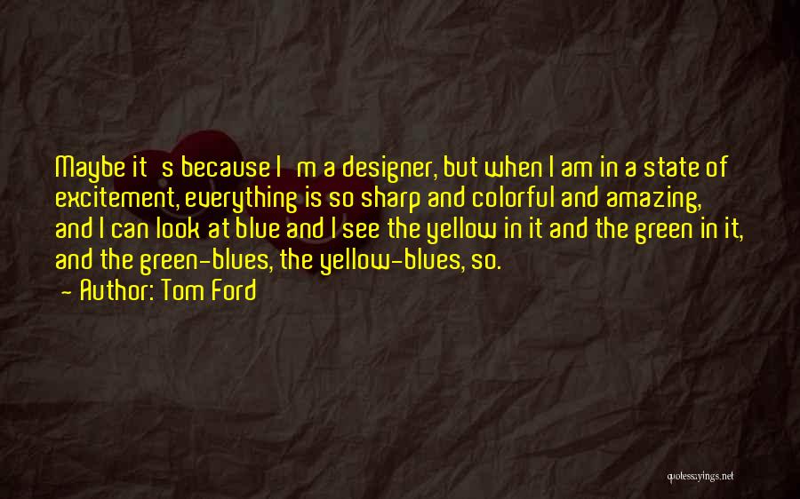 Because I Am Quotes By Tom Ford