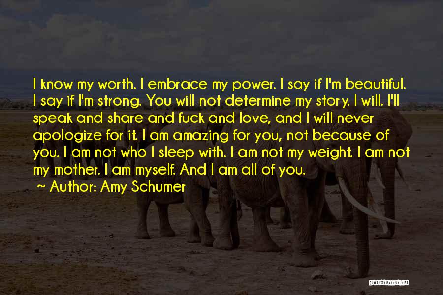 Because I Am Worth It Quotes By Amy Schumer